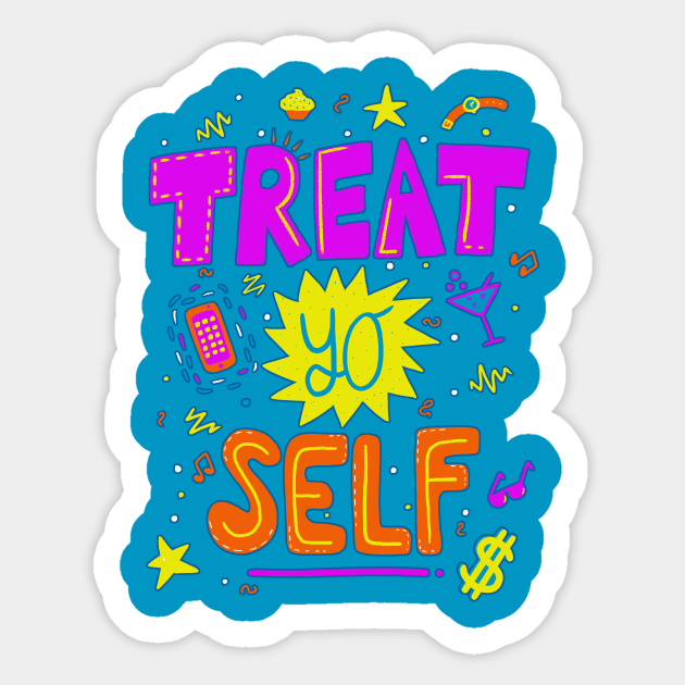 Treat yo self Sticker by perdita00